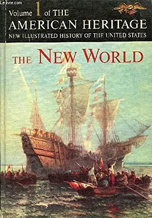 American Heritage New Illustrated History of the United States 1: The New World by Robert G. Athearn