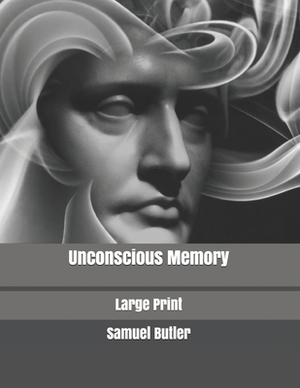 Unconscious Memory: Large Print by Samuel Butler