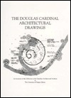 The Douglas Cardinal Architectual Drawings by Kathy E. Zimon