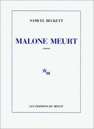 Malone Meurt by Samuel Beckett