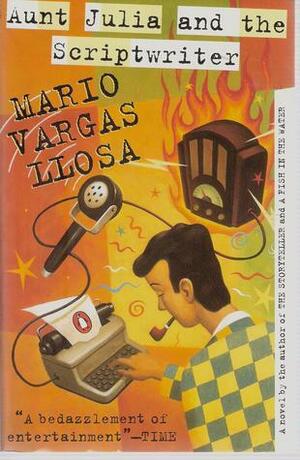 Aunt Julia And The Scriptwriter by Mario Vargas Llosa