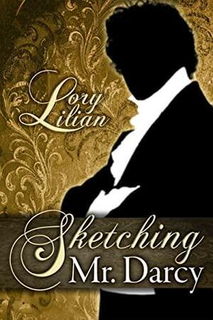 Sketching Mr. Darcy: A Pride and Prejudice Variation by Lory Lilian