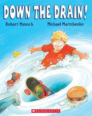 Down the Drain! by Robert Munsch