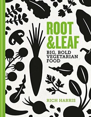 Root & Leaf: Big, bold vegetarian food by Rich Harris