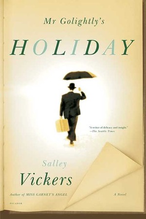 Mr Golightly's Holiday by Salley Vickers