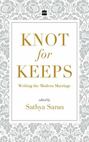 Knot for Keeps: Writing the Modern Marriage by Sathya Saran