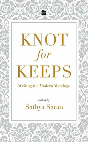 Knot for Keeps: Writing the Modern Marriage by Sathya Saran