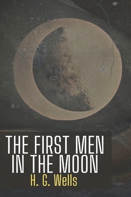 The First Men in the Moon by H.G. Wells