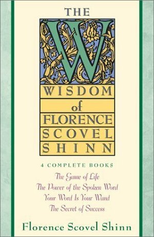 Wisdom of Florence Scovel Shinn by Florence Scovel Shinn