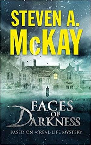 Faces of Darkness by Steven A. McKay