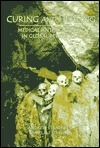 Curing and Healing: Medical Anthropology in Global Perspective by Andrew Strathern, Pamela J. Stewart