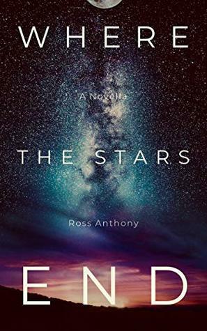 Where the Stars End by Ross Anthony