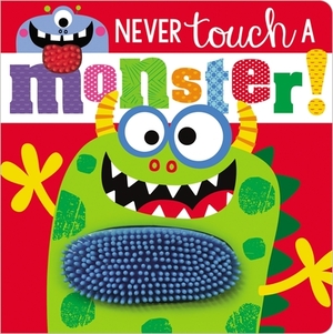 Never Touch a Monster! by Rosie Greening, Make Believe Ideas Ltd
