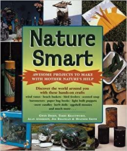 Nature Smart: Awesome Projects to Make with Mother Nature's Help by Alan Anderson, Gwen Diehn