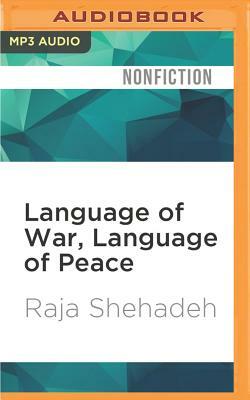 Language of War, Language of Peace: Palestine, Israel, and the Search for Justice by Raja Shehadeh