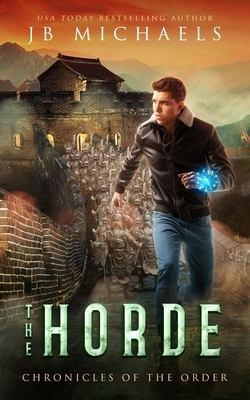 The Horde: Chronicles of the Order Book 6 by Jb Michaels