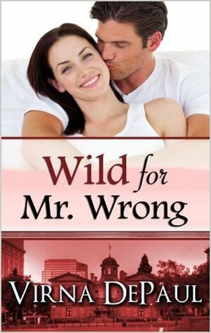 Wild for Mr. Wrong by Virna DePaul