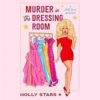 Murder in the Dressing Room by Holly Stars