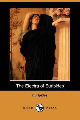 The Electra of Euripides (Dodo Press) by Euripides