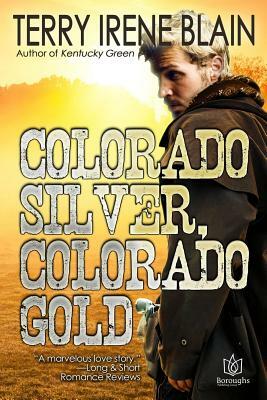 Colorado Silver, Colorado Gold by Terry Irene Blain