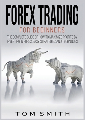 Forex Trading for beginners by Tom Smith