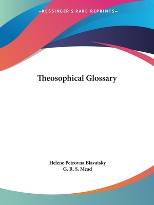 Theosophical Glossary by Helene Petrovna Blavatsky