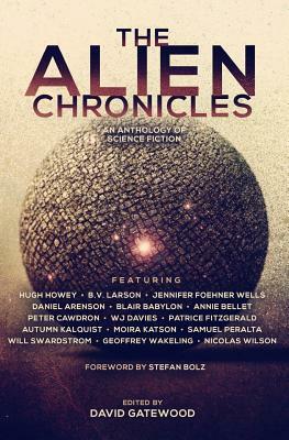 The Alien Chronicles by B. V. Larson, Jennifer Foehner Wells, Daniel Arenson