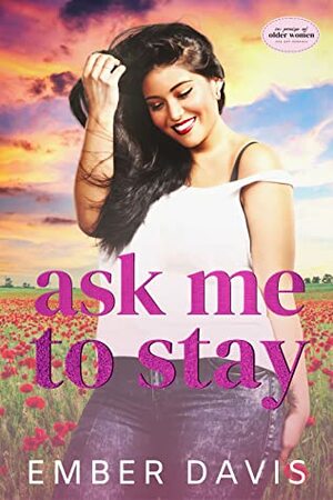 Ask Me to Stay by Ember Davis