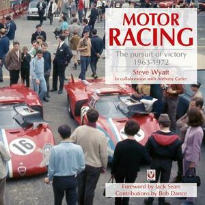 Motor Racing: The Pursuit of Victory 1963-1972 by Steve Wyatt