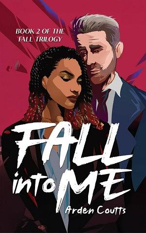 Fall Into Me: A Romantic Suspense Thriller by Arden Coutts