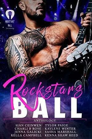 Rockstars' Ball by Charli B. Rose, Kenna Shaw Reed, Sasha Marshall, Jenna Galicki, Kaylene Winter, Sian Ceinwen, Tylor Paige, Kella Campbell