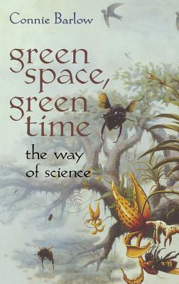 Green Space, Green Time: The Way of Science by Connie Barlow