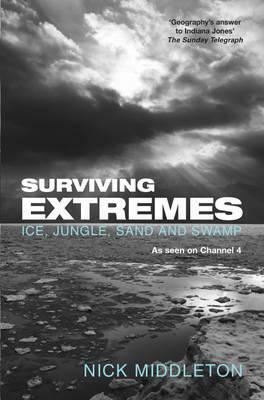 Surviving Extremes: Ice, Jungle and Swamp by Nick Middleton