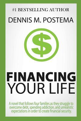 Financing Your Life by Dennis M. Postema