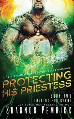 Protecting His Priestess: A Sci-Fi Gamer Friends-to-Lovers Romance by Shannon Pemrick