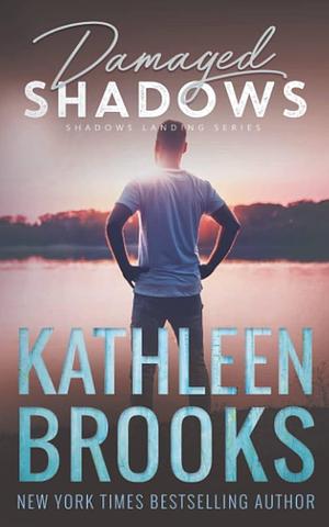 Damaged Shadows: Shadows Landing #9 by Kathleen Brooks, Kathleen Brooks