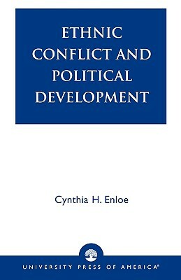 Ethnic Conflict and Political Development by Cynthia Enloe