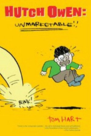 Hutch Owen: Unmarketable!! by Tom Hart