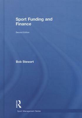 Sport Funding and Finance by Bob Stewart