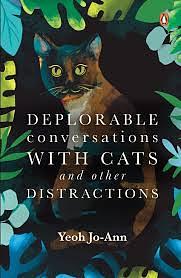 Deplorable Conversations with Cats and Other Distractions by Yeoh Jo-Ann