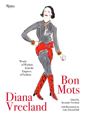 Diana Vreeland: Bon Mots: Words of Wisdom from the Empress of Fashion by 