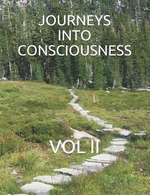 Journeys Into Consciousness: Vol II by G.