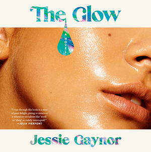 The Glow by Jessie Gaynor