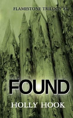 Found (#2 Flamestone Trilogy) by Holly Hook