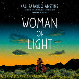 Woman of Light by Kali Fajardo-Anstine