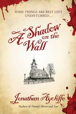 A Shadow on the Wall by Jonathan Aycliffe