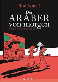 Der Araber von morgen: Eine Kindheit im Nahen Osten by Riad Sattouf