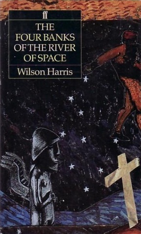 The Four Banks of the River of Space by Wilson Harris
