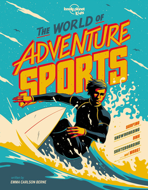 The World of Adventure Sports by Lonely Planet Kids, Emma Carlson Berne