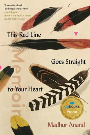 This Red Line Goes Straight to Your Heart: A Memoir in Halves by Madhur Anand